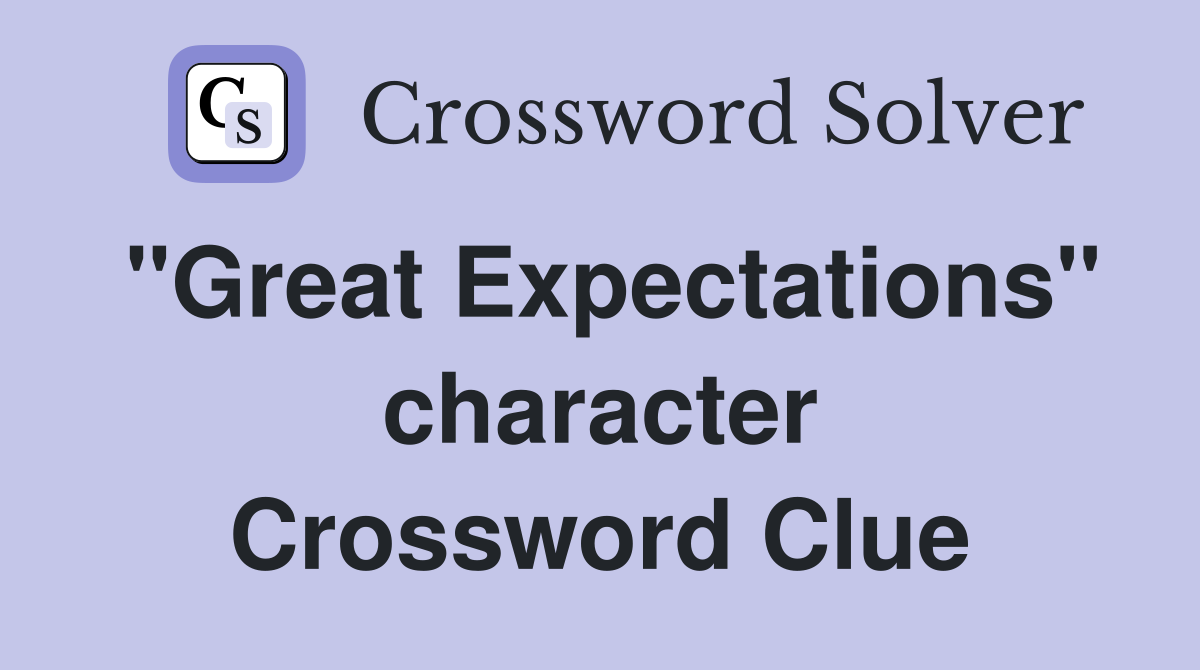 "Great Expectations" character Crossword Clue