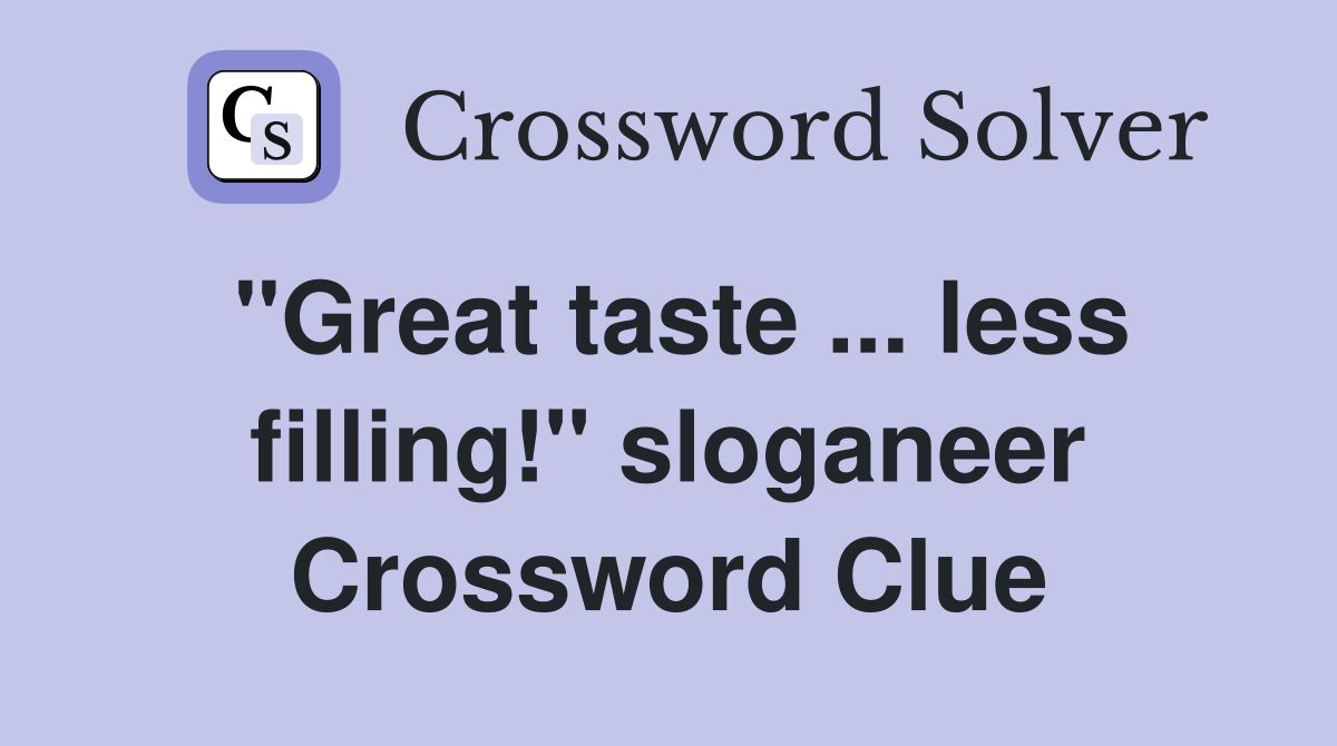 "Great taste ... less filling!" sloganeer Crossword Clue