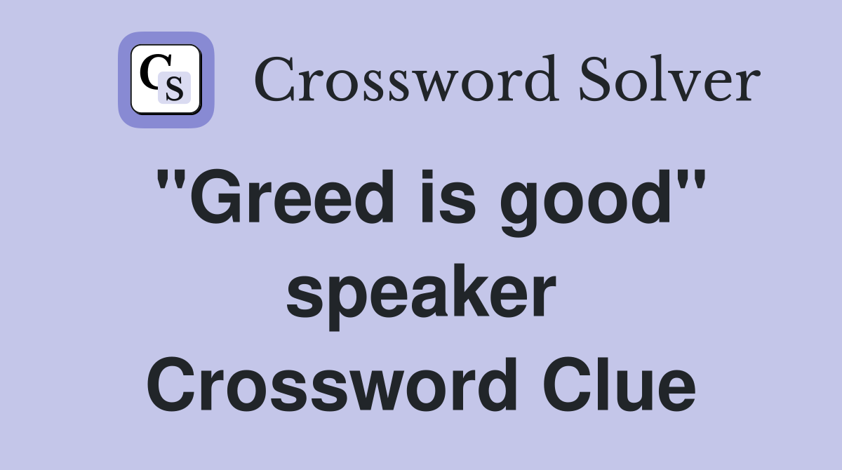 "Greed is good" speaker Crossword Clue