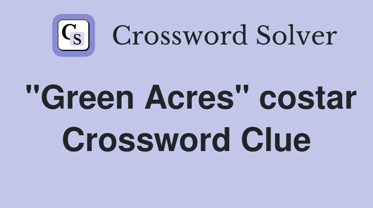 "Green Acres" costar Crossword Clue