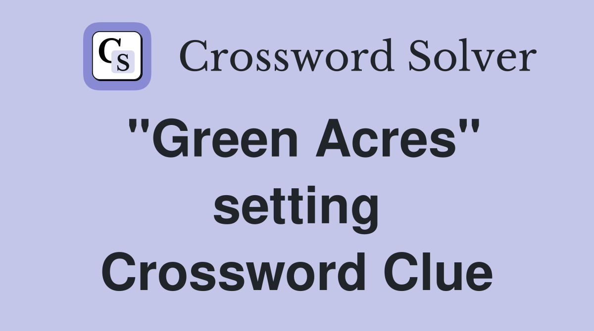 "Green Acres" setting Crossword Clue