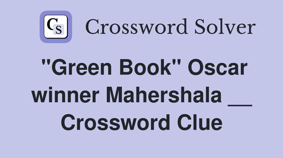"Green Book" Oscar winner Mahershala __ Crossword Clue