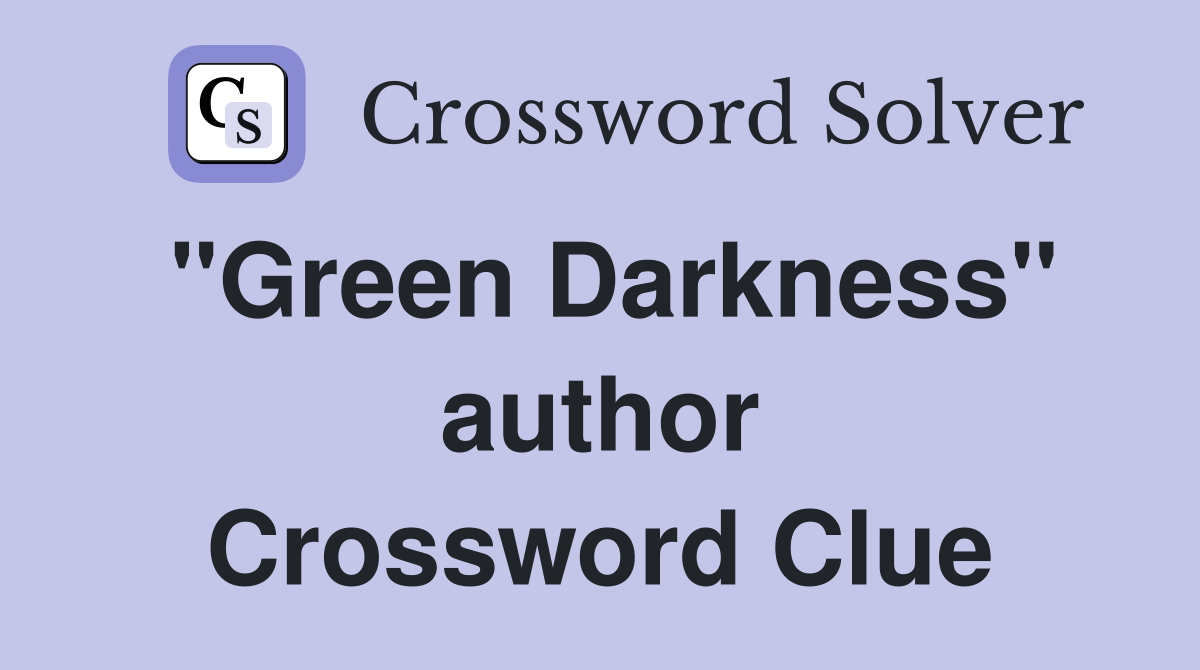"Green Darkness" author Crossword Clue
