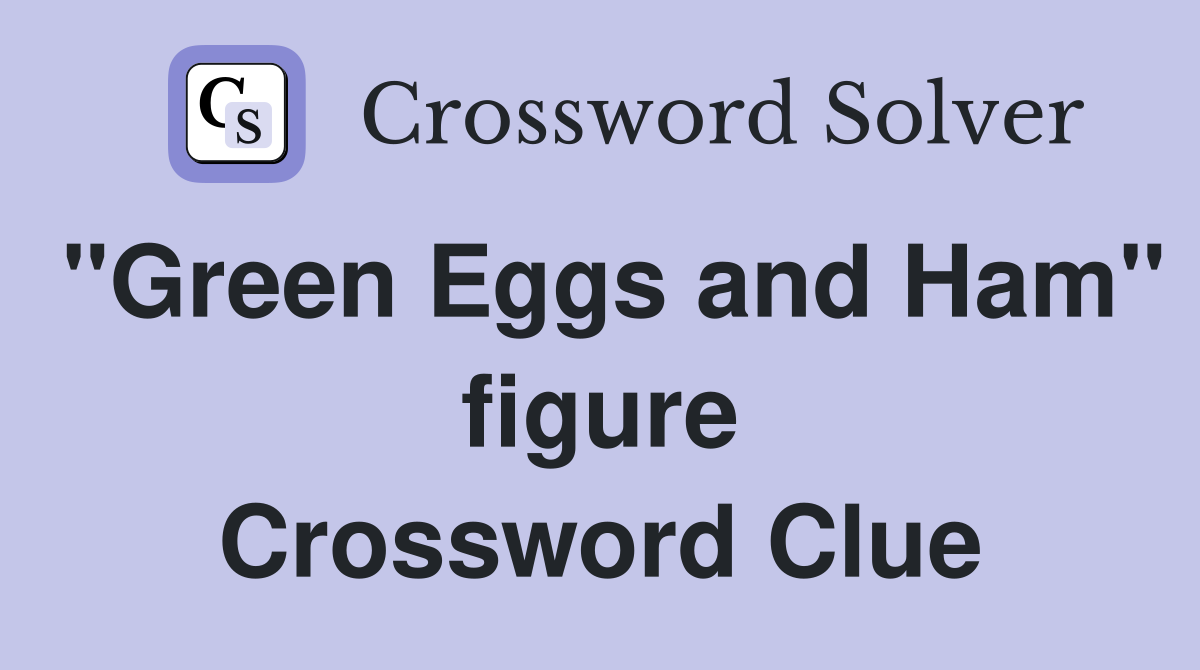"Green Eggs and Ham" figure Crossword Clue