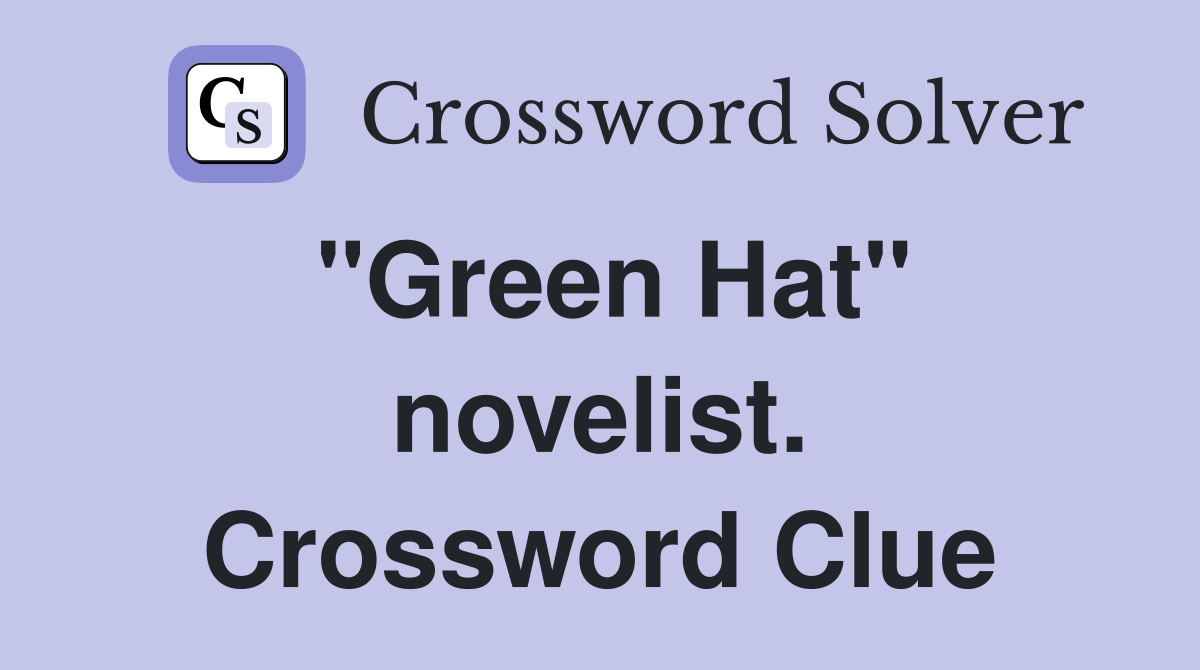 "Green Hat" novelist. Crossword Clue