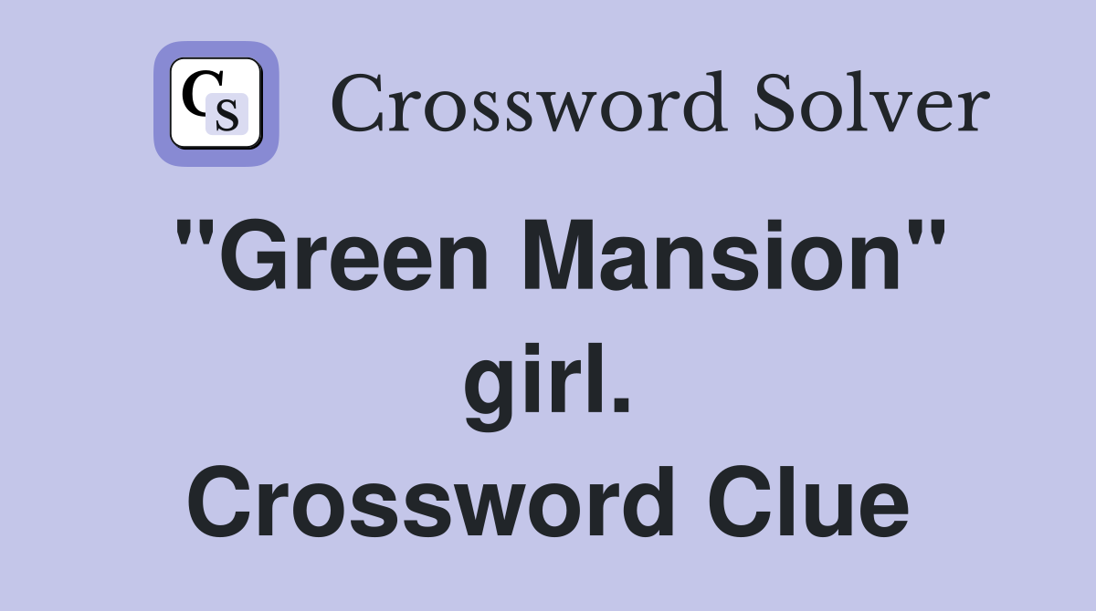 "Green Mansion" girl. Crossword Clue