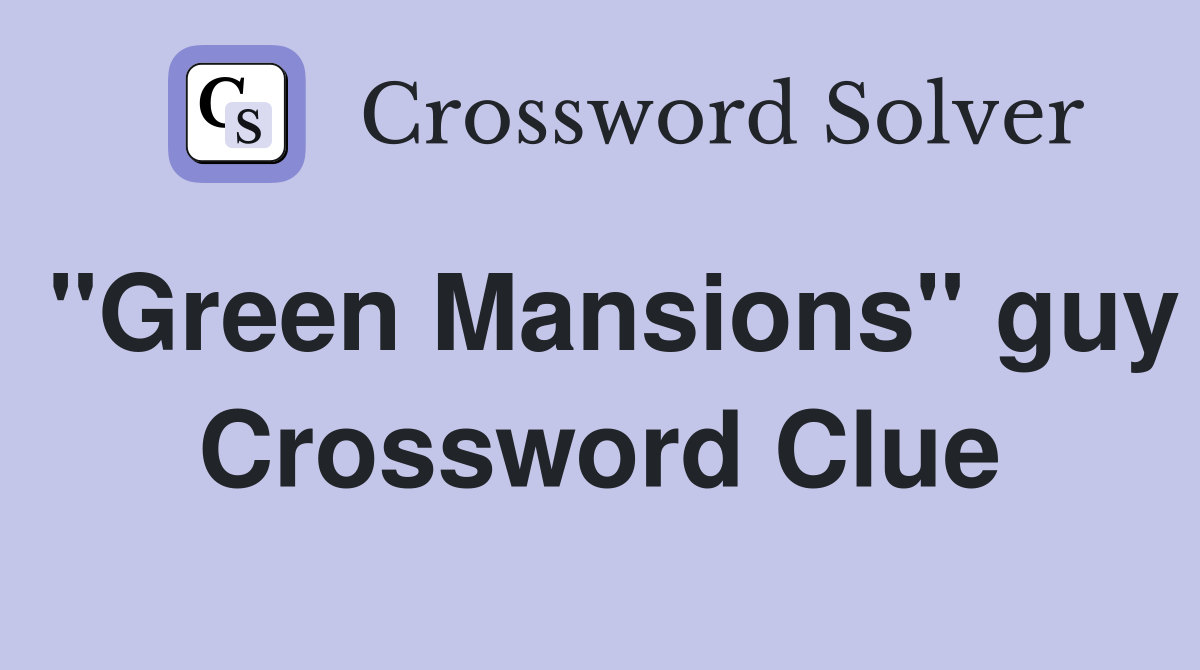 "Green Mansions" guy Crossword Clue