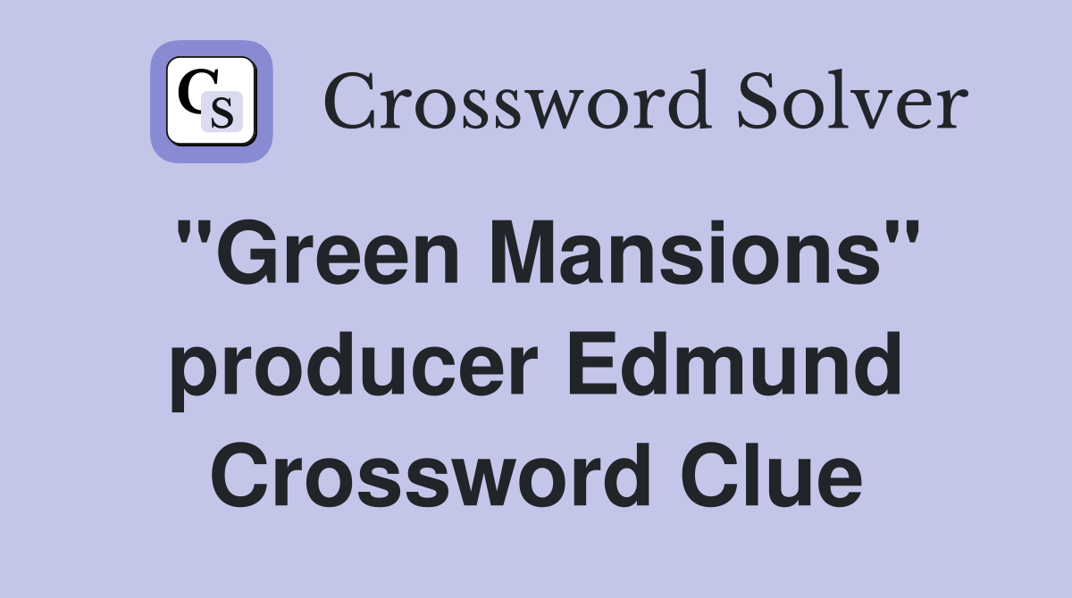 "Green Mansions" producer Edmund Crossword Clue