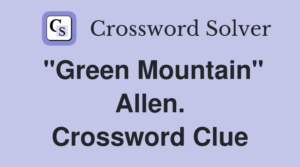 "Green Mountain" Allen. Crossword Clue