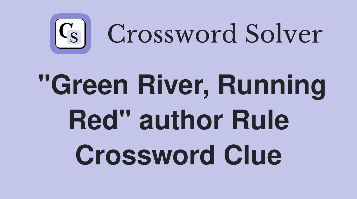 "Green River, Running Red" author Rule Crossword Clue