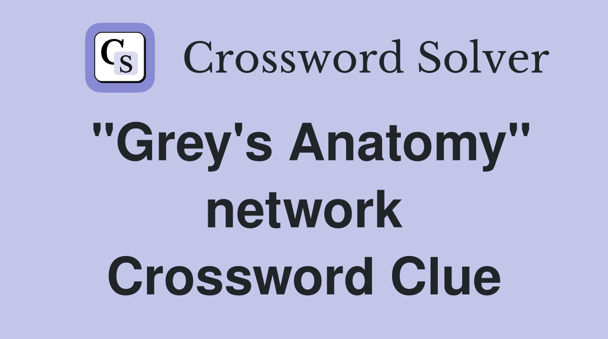 "Grey's Anatomy" network Crossword Clue