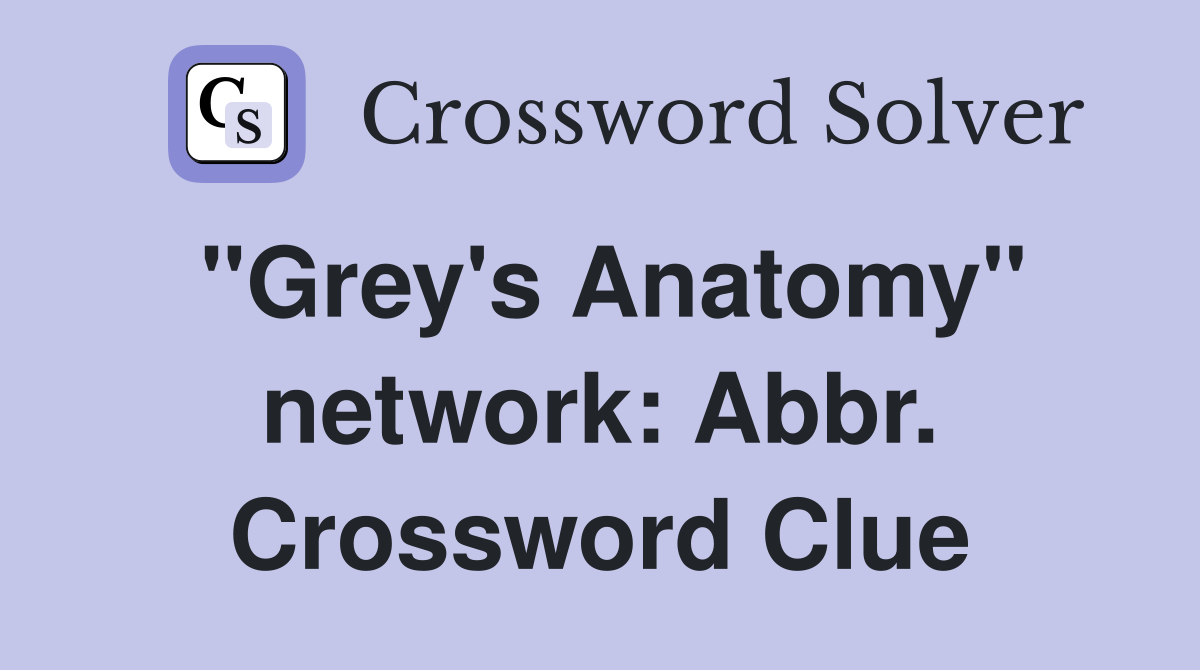 "Grey's Anatomy" network: Abbr. Crossword Clue