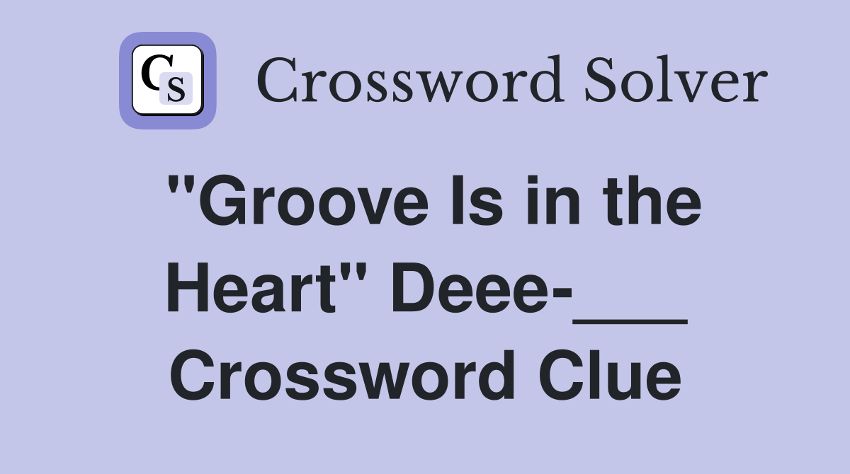 "Groove Is in the Heart" Deee-___ Crossword Clue