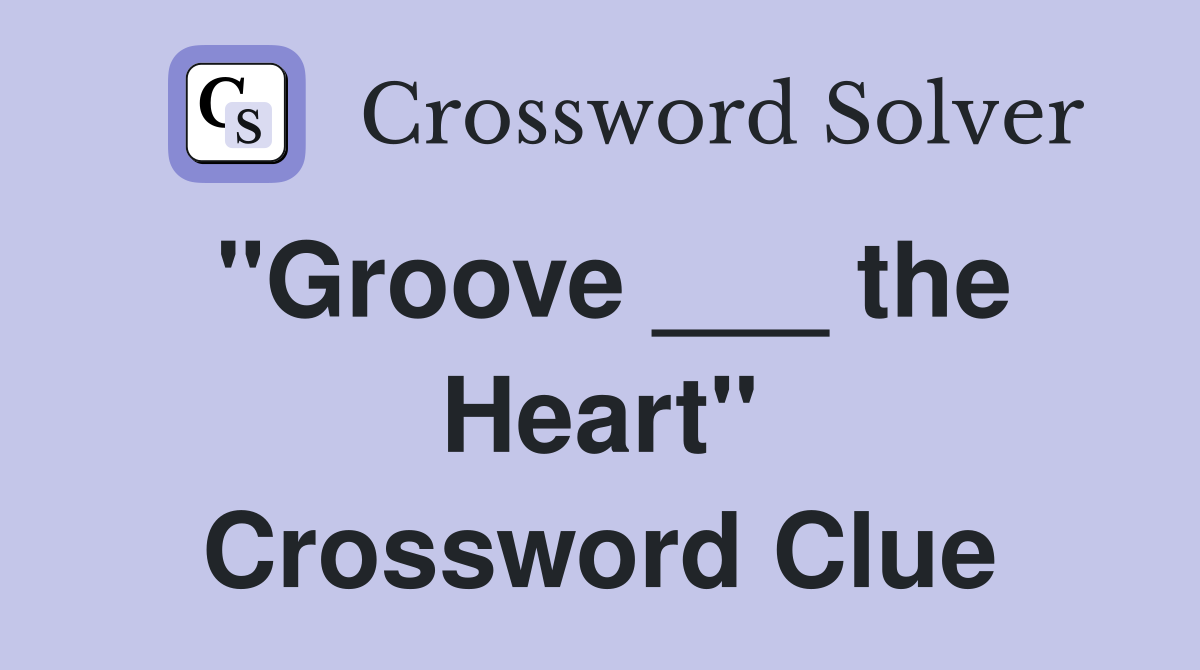 "Groove ___ the Heart" Crossword Clue
