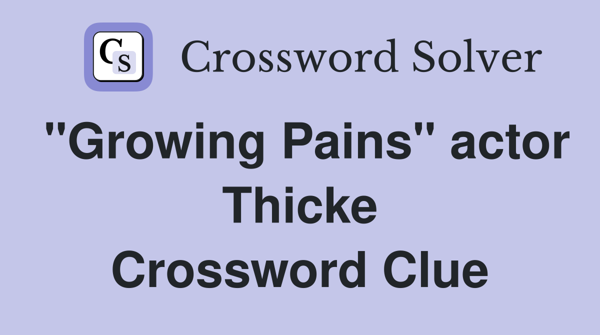 "Growing Pains" actor Thicke Crossword Clue