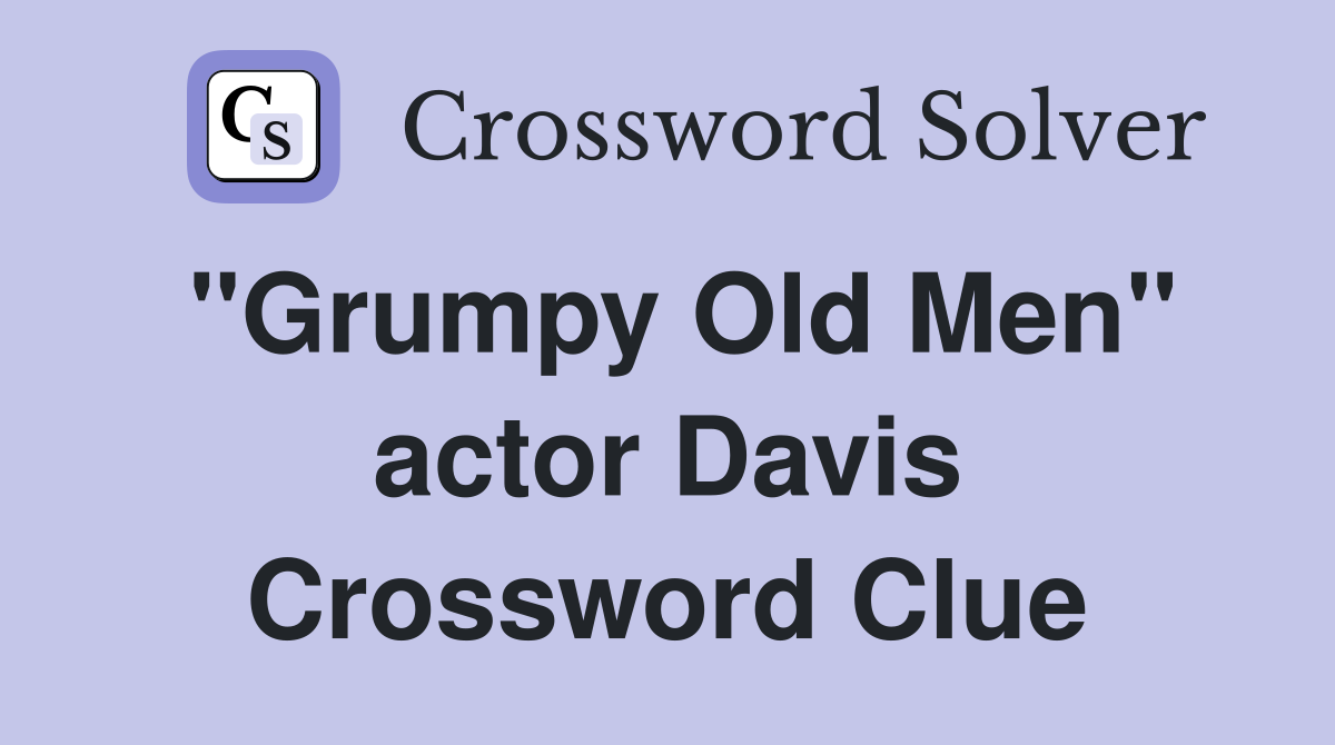 "Grumpy Old Men" actor Davis Crossword Clue