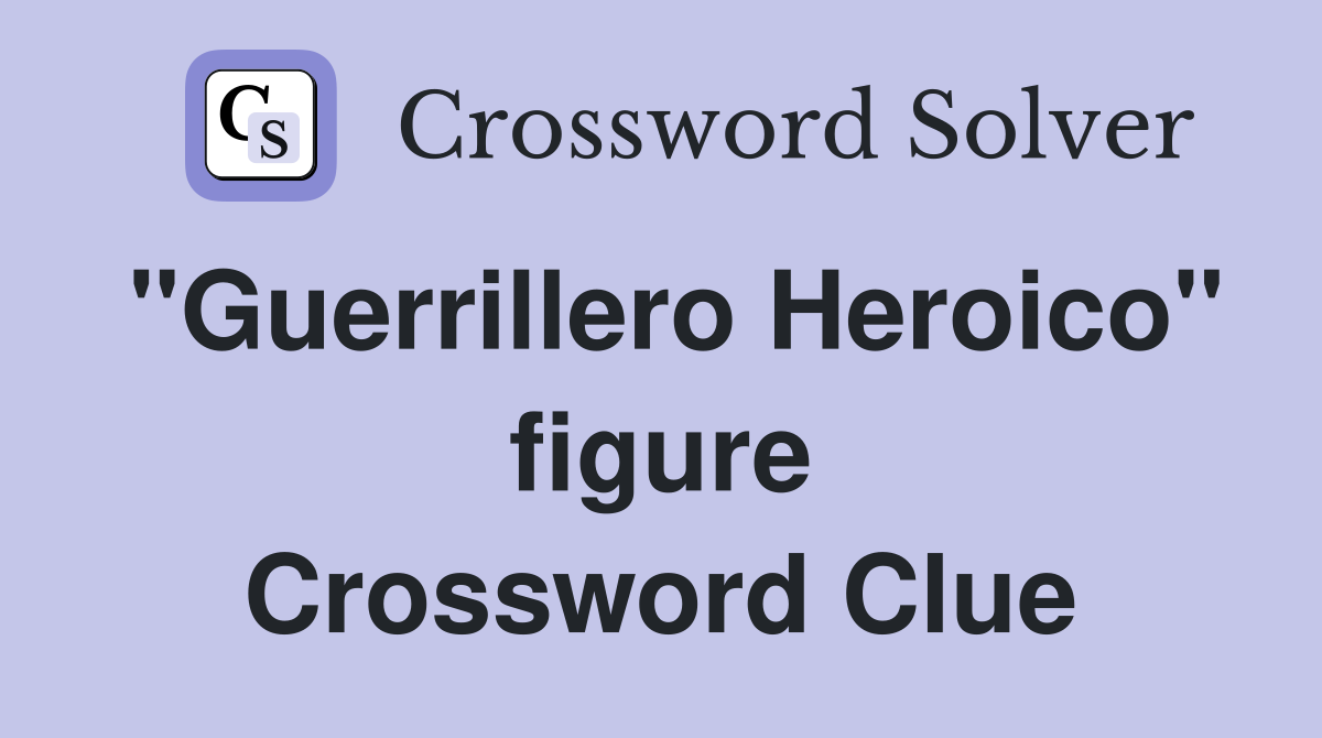 "Guerrillero Heroico" figure Crossword Clue