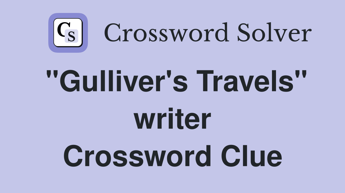"Gulliver's Travels" writer Crossword Clue