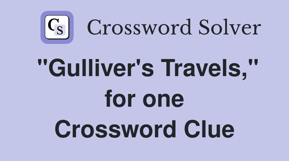 "Gulliver's Travels," for one Crossword Clue
