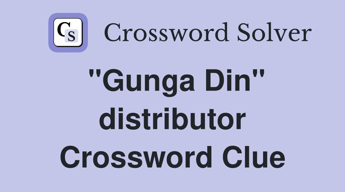 "Gunga Din" distributor Crossword Clue