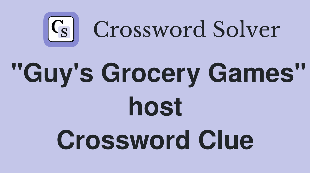"Guy's Grocery Games" host Crossword Clue