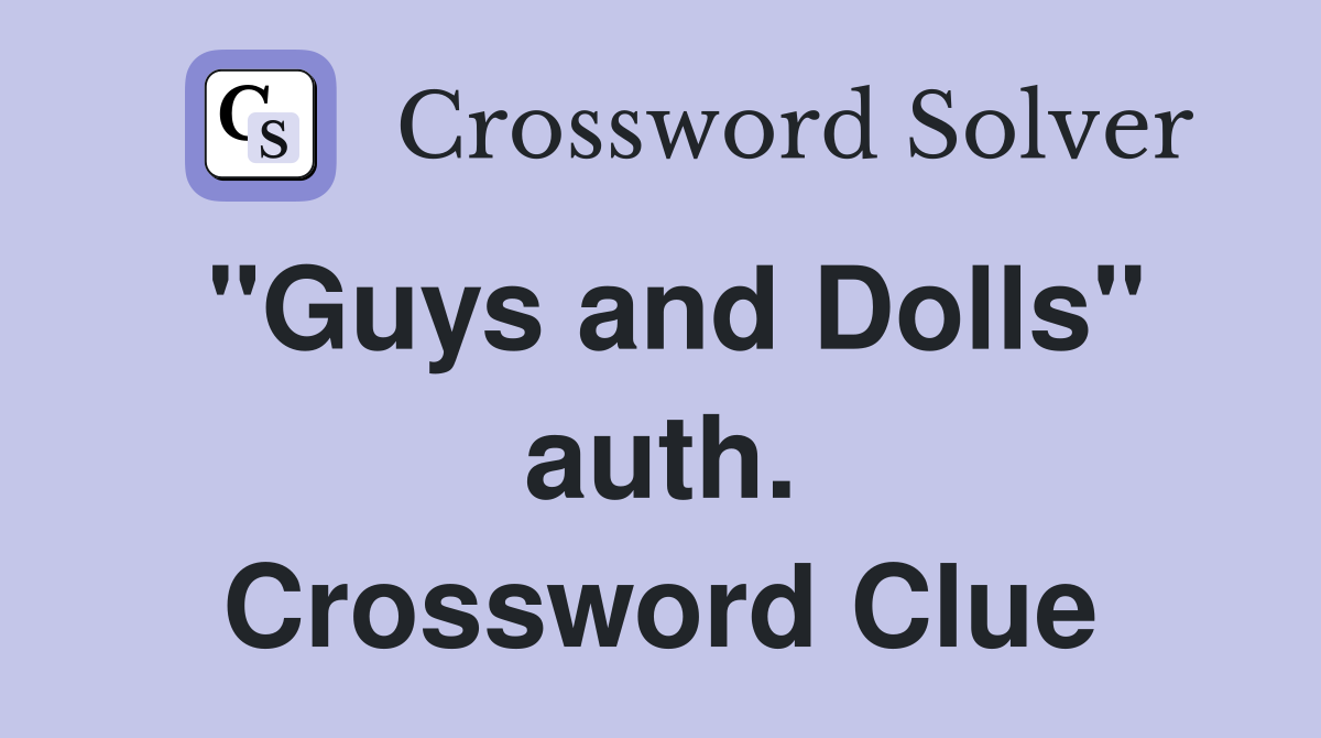 "Guys and Dolls" auth. Crossword Clue