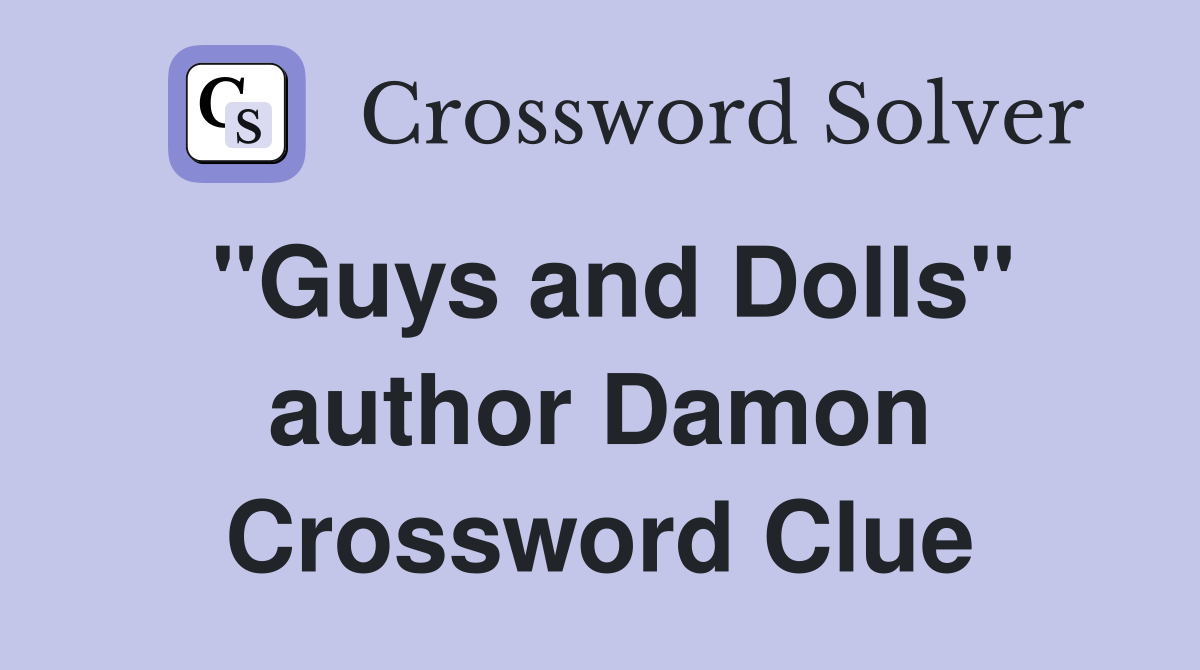 "Guys and Dolls" author Damon Crossword Clue