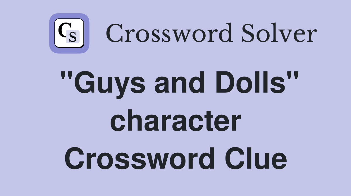 "Guys and Dolls" character Crossword Clue