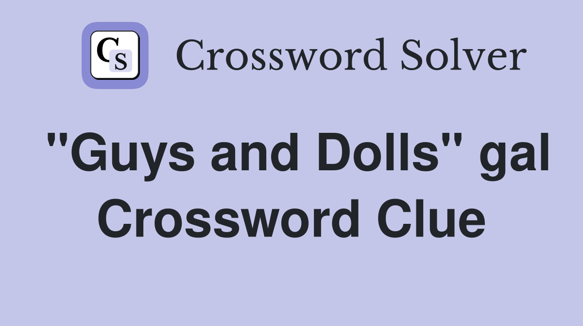 "Guys and Dolls" gal Crossword Clue
