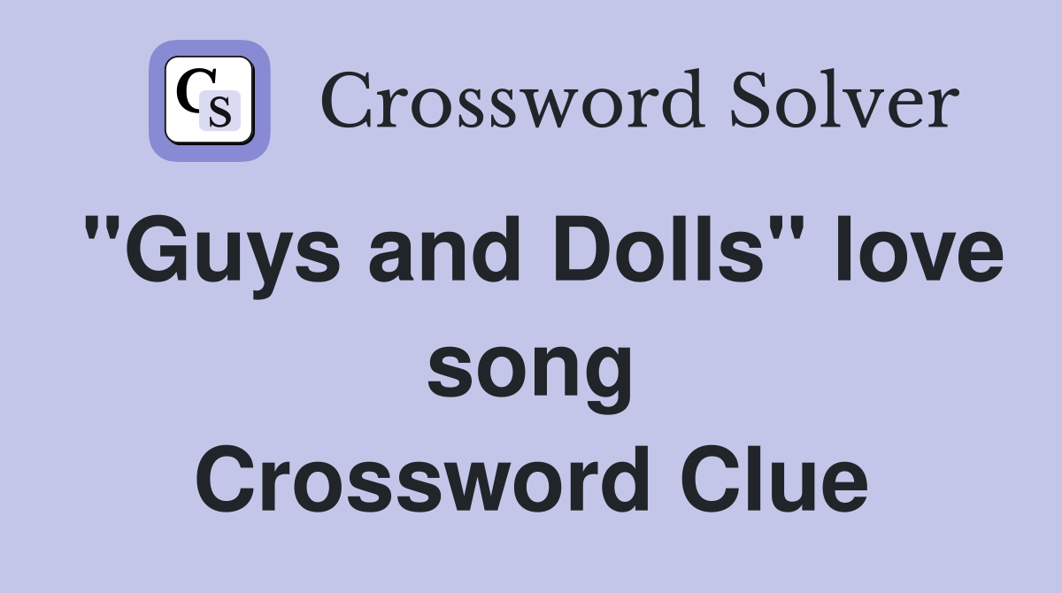 "Guys and Dolls" love song Crossword Clue