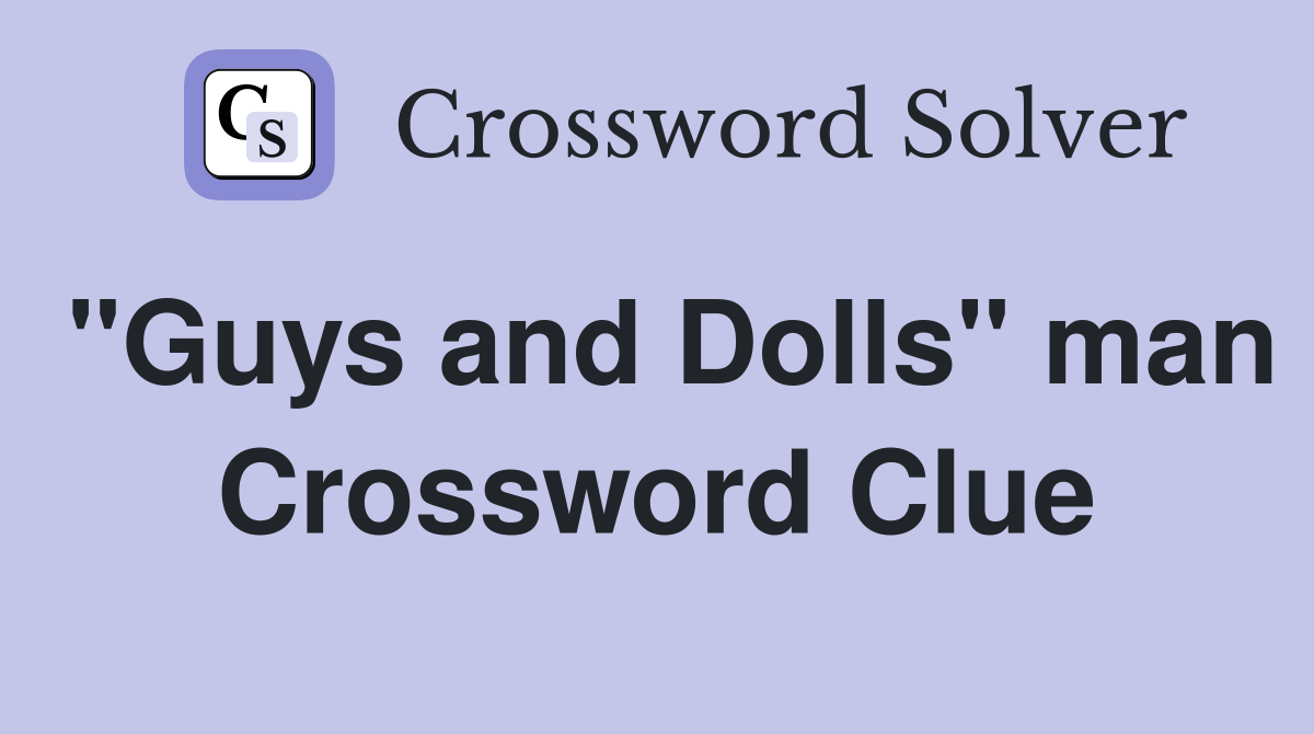 "Guys and Dolls" man Crossword Clue