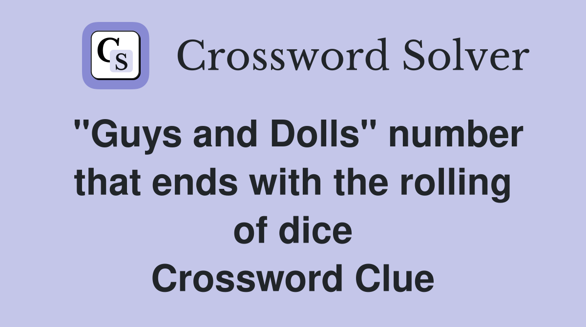 "Guys and Dolls" number that ends with the rolling of dice Crossword Clue