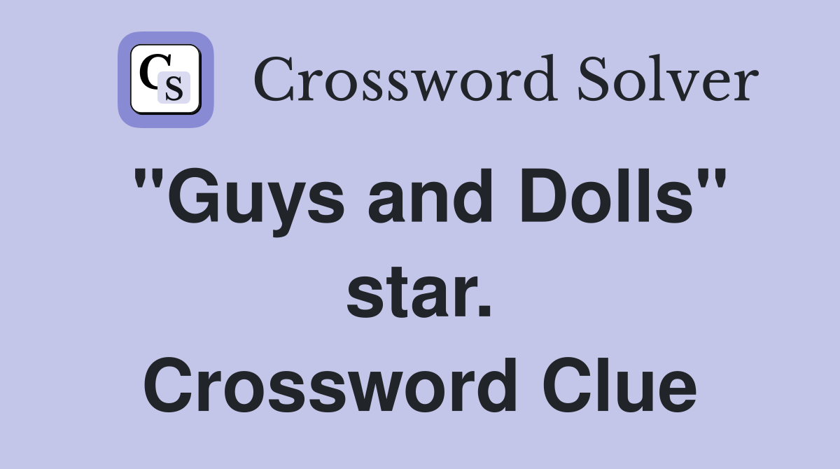 "Guys and Dolls" star. Crossword Clue