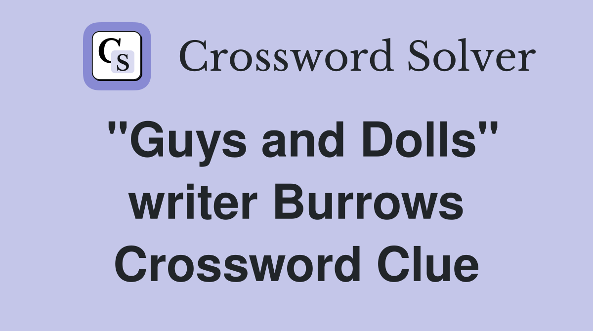 "Guys and Dolls" writer Burrows Crossword Clue