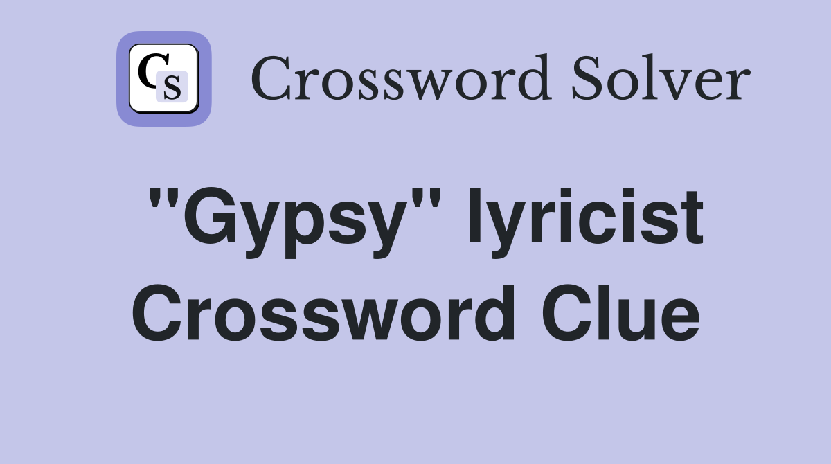 "Gypsy" lyricist Crossword Clue