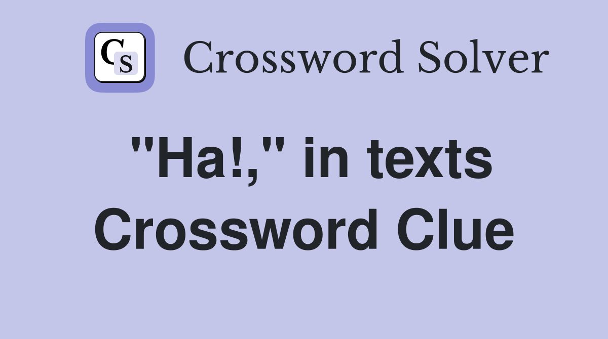 "Ha!," in texts Crossword Clue