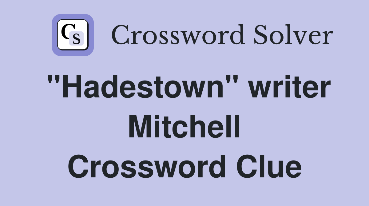 "Hadestown" writer Mitchell Crossword Clue