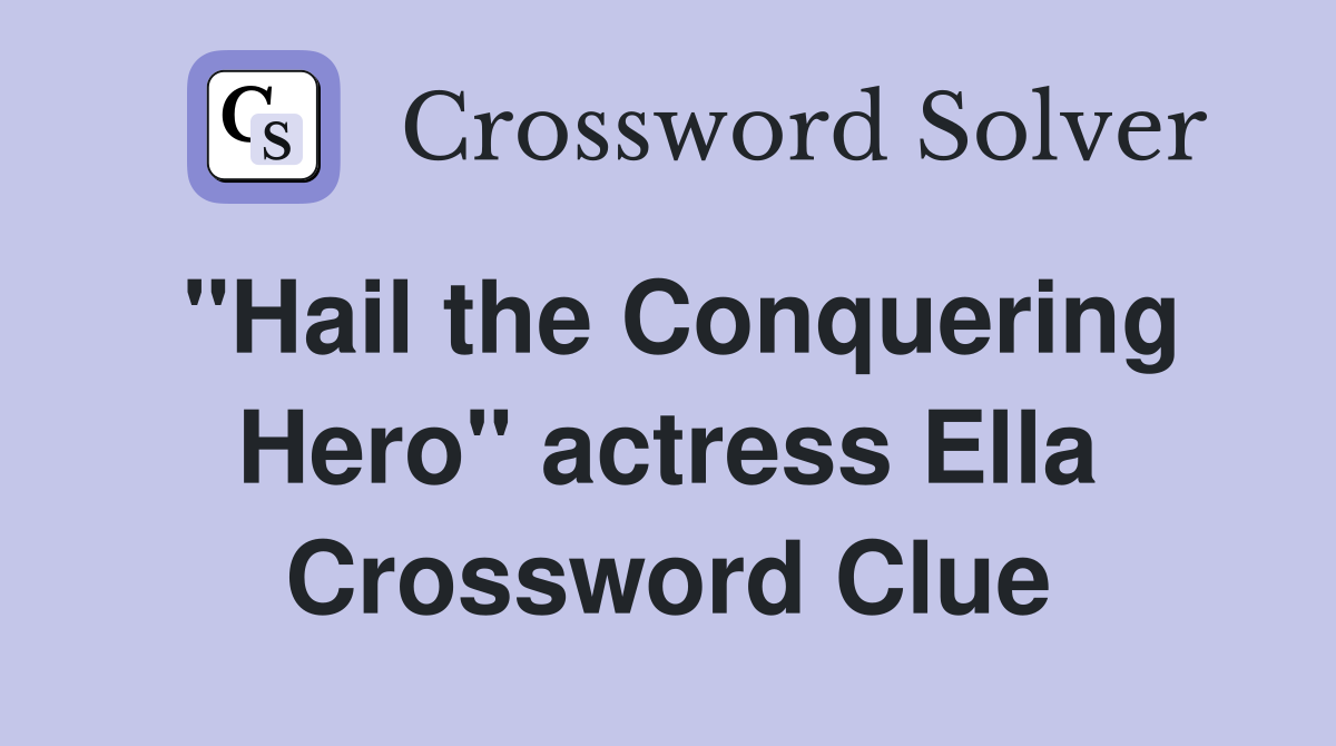 "Hail the Conquering Hero" actress Ella Crossword Clue