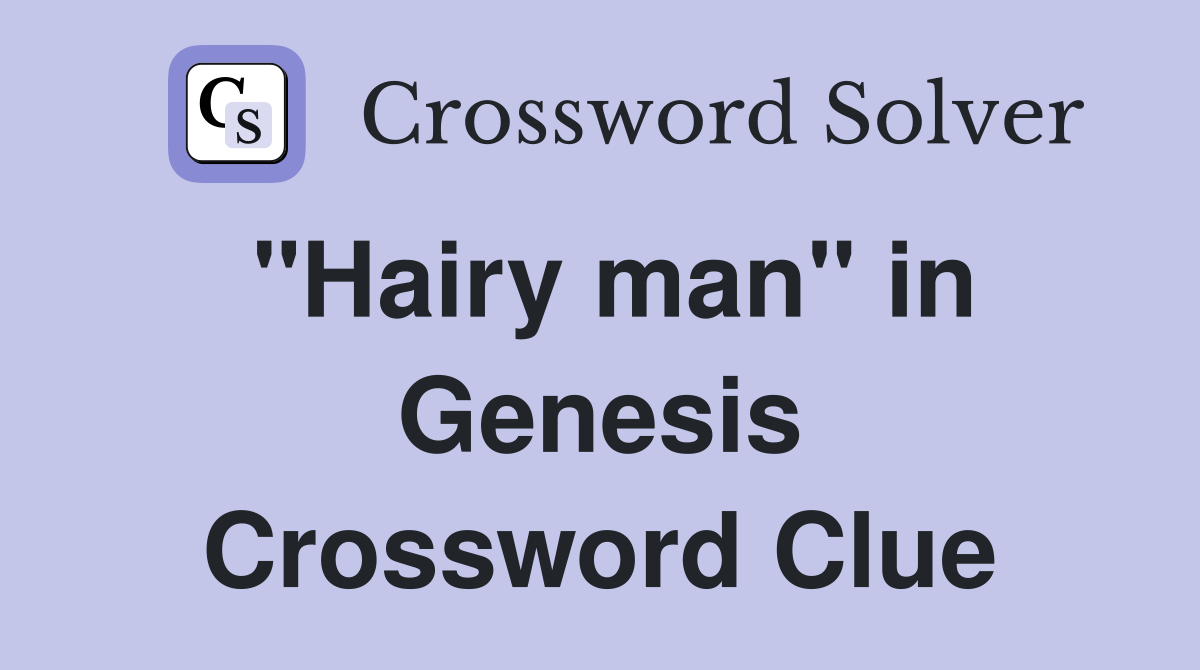 "Hairy man" in Genesis Crossword Clue