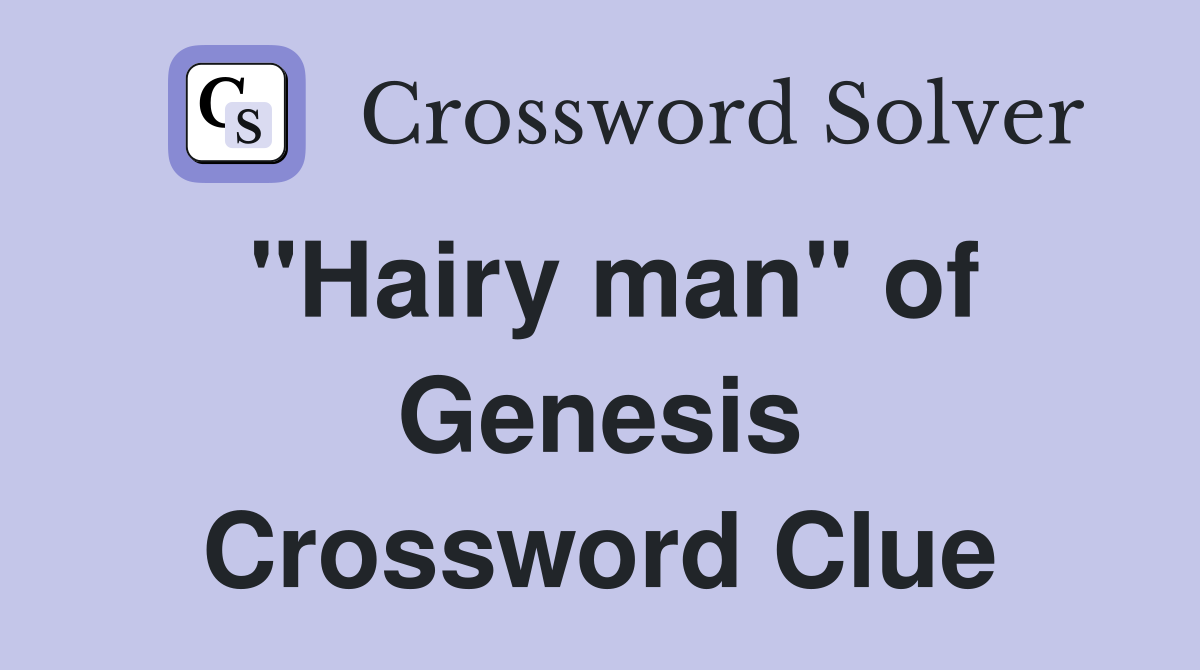 "Hairy man" of Genesis Crossword Clue