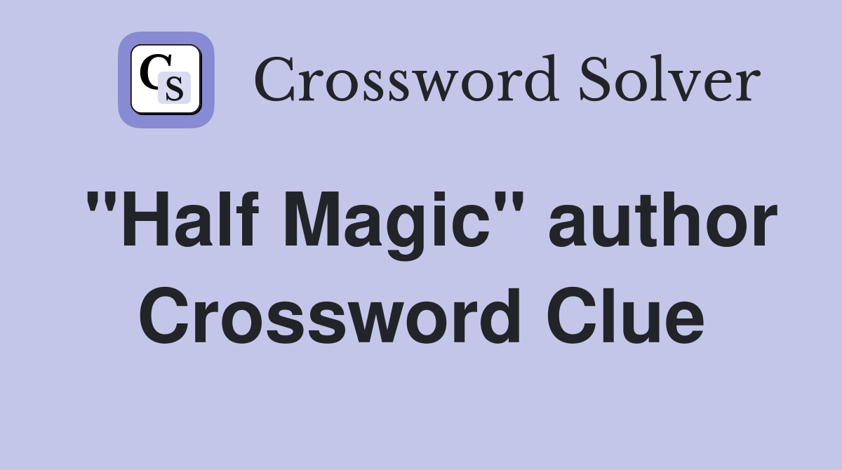 "Half Magic" author Crossword Clue