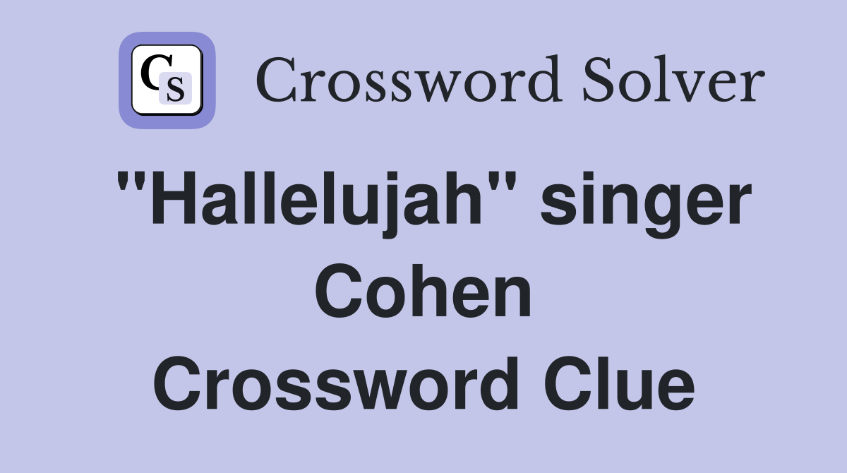 "Hallelujah" singer Cohen Crossword Clue