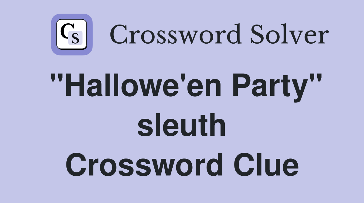 "Hallowe'en Party" sleuth Crossword Clue