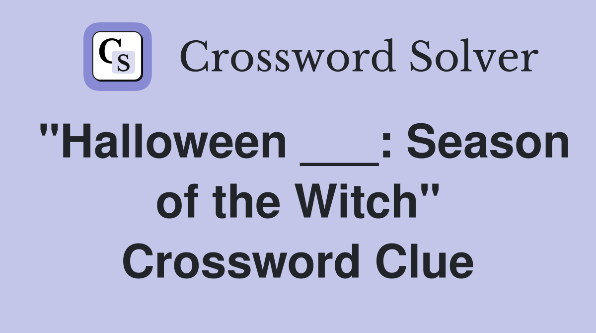 "Halloween ___: Season of the Witch" Crossword Clue