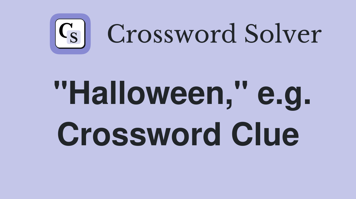 "Halloween," e.g. Crossword Clue