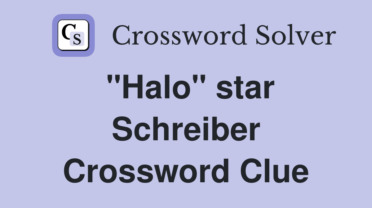 "Halo" star Schreiber Crossword Clue