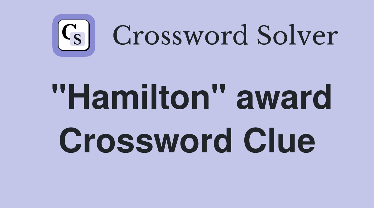 "Hamilton" award Crossword Clue