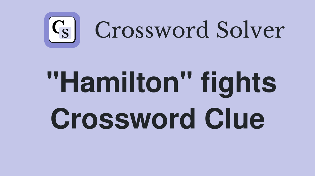 "Hamilton" fights Crossword Clue