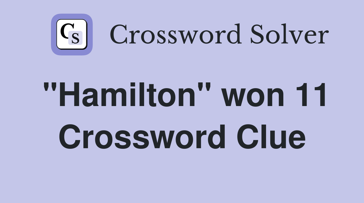 "Hamilton" won 11 Crossword Clue