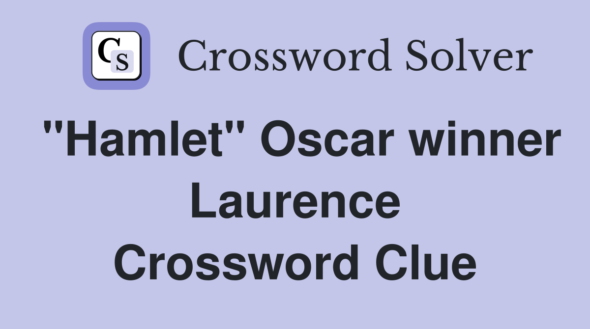 "Hamlet" Oscar winner Laurence Crossword Clue
